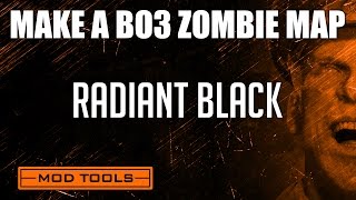 Black Ops 3 Mod Tools Zombies Tutorial - Radiant Black Tutorial