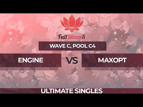 Engine vs Maxopt - Ultimate Singles Pool C4: Winners Round 1 - Full Bloom 5