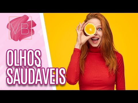 Alimentação X Saúde Ocular - Você Bonita (10/07/19)