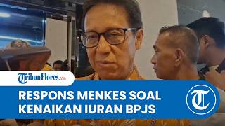 Iuran BPJS Naik, Menkes Tegaskan Peserta PBI Desil 1 Sampai 5 Tetap Ditanggung Penuh Pemerintah