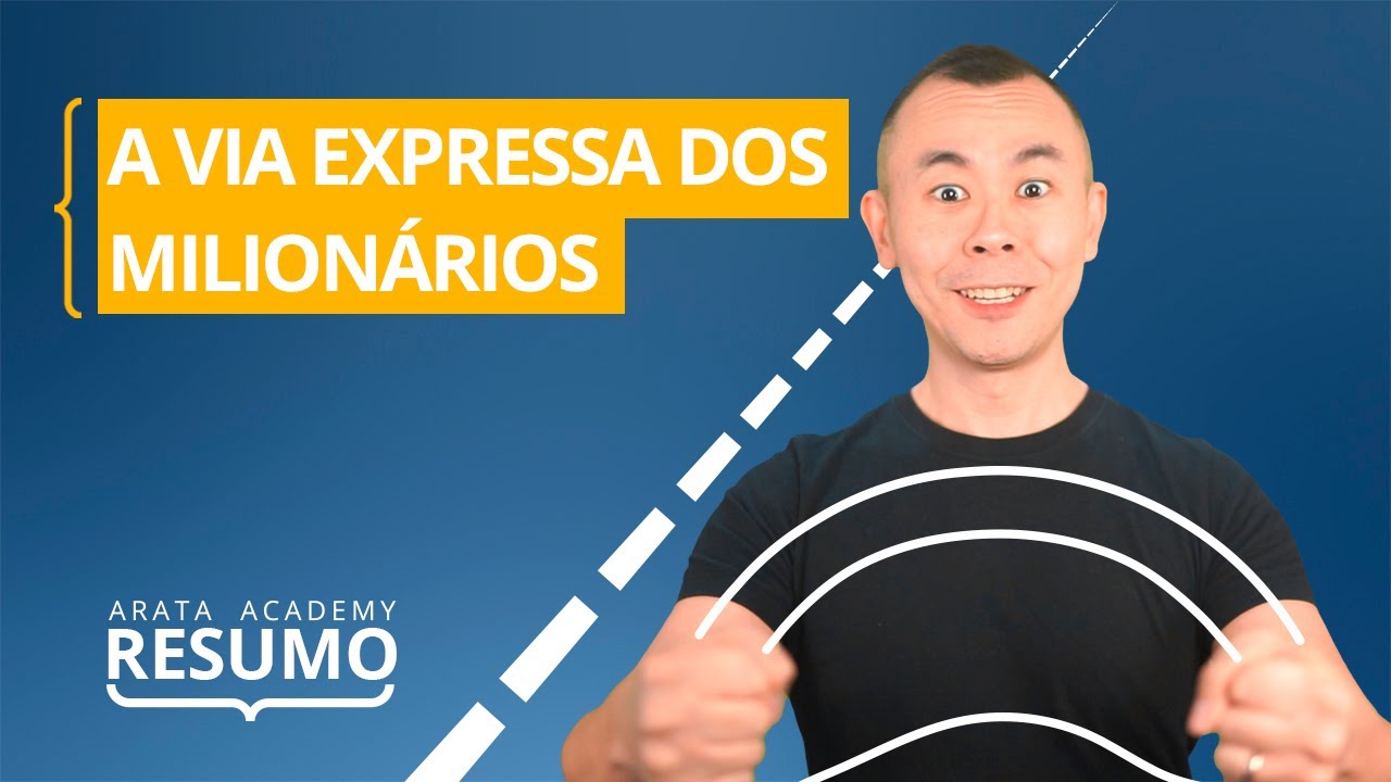 A Via Expressa dos Milionários | Resumo Arata Academy 28