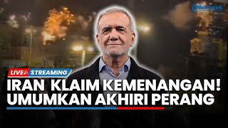 Klaim Menang! Iran Umumkan Berakhirnya Perang Lawan Israel hingga Ribuan Rakyat Bersorak Merayakan