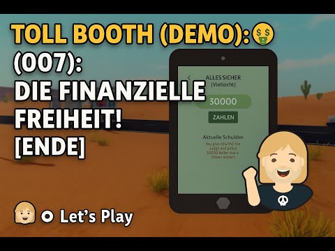 TOLL BOOTH (DEMO): 🤑 [007]: DIE FINANZIELLE FREIHEIT! [ENDE] ● Let's Play [Oldfox]