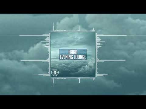 HAAB - Evening lounge (Official Audio) | Progressive House, Melodic Techno & House, Deep House
