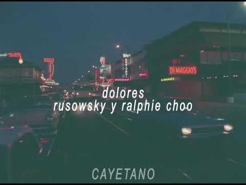 Dolores -  rusowsky ft Ralphie Choo (Letra)