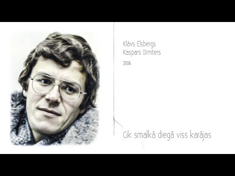 Kaspars Dimiters / Klāvs Elsbergs — "CIK SMALKĀ DIEGĀ VISS KARĀJAS" (2006)