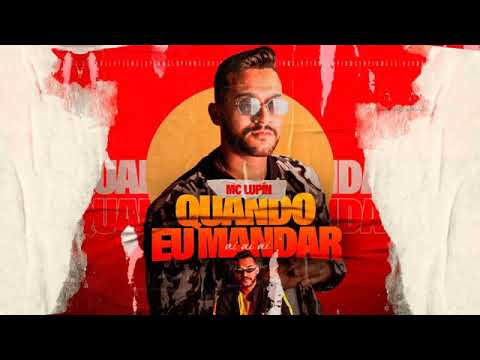 MC LUPIN - QUANDO EU MANDA MÚSICA NOVA EXCLUSIVA 2020