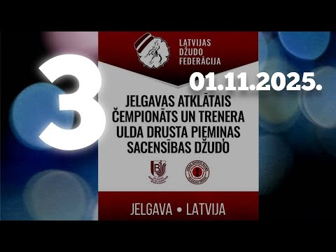 [3.TATAMI] JELGAVAS ATKLĀTAIS ČEMPIONĀTS UN TRENERA ULDA DRUSTA PIEMIŅAS SACENSĪBAS DŽUDO