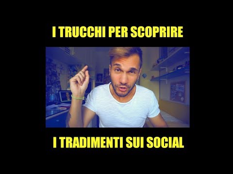 I TRUCCHI PER SCOPRIRE UN TRADIMENTO SUI SOCIAL NETWORK  - Giacomo Hawkman