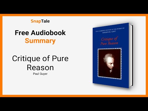 Critique of Pure Reason by Paul Guyer: 34 Minute Summary