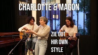 Charlotte &amp; Magon - Zie Got Hir Own Style | Acoustic live session in Paris