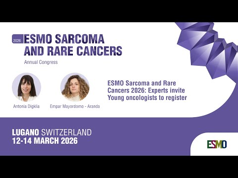 ESMO Sarcoma and Rare Cancers 2026: Experts invite young oncologists to register