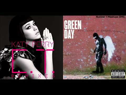 E.T. Of Broken Dreams - Katy Perry + Green Day (Mashup)