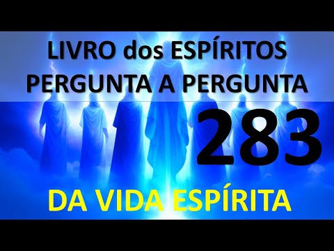 LIVRO dos ESPÍRITOS PERGUNTA 283