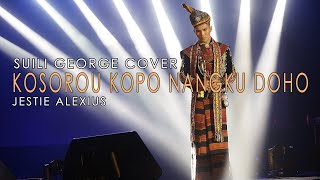 Download lagu Kosorou Kopo Nangku Doho - (Jestie Alexius) - Suili George Cover mp3