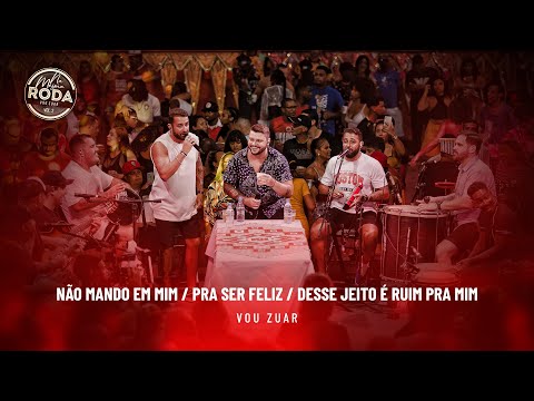 Na Mesma Roda 2 - Vou Zuar - Não Mando Em Mim/ Pra Ser Feliz/ Desse Jeito é Ruim Pra Mim (Ao Vivo)