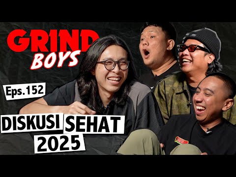 Grind Boys Eps.152 - "Diskusi Sehat 2025"