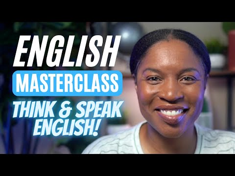 ENGLISH MASTERCLASS | THINK & SPEAK ENGLISH [FULL LESSON]