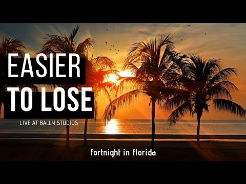 Fortnight In Florida - Easier To Lose (Live At Bally Studios)