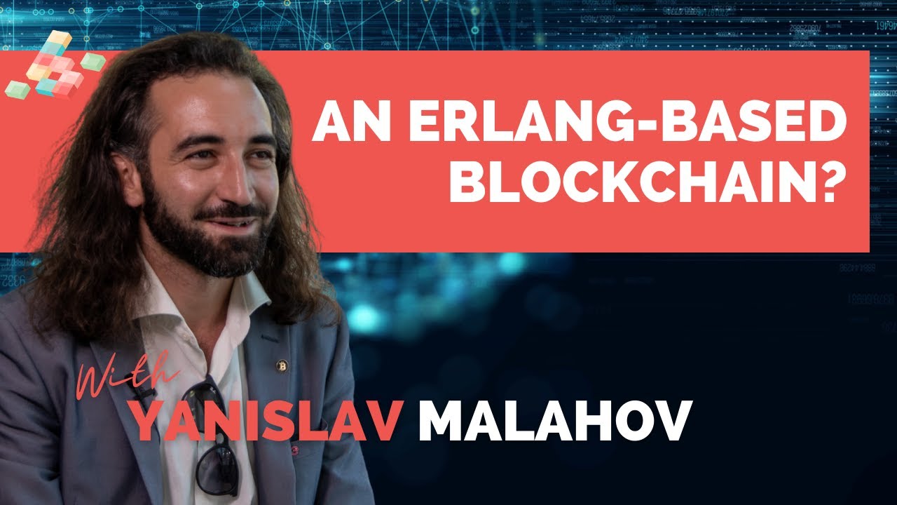 An Erlang-Based Blockchain? Meet Yanislav Malahov, Founder Of ...