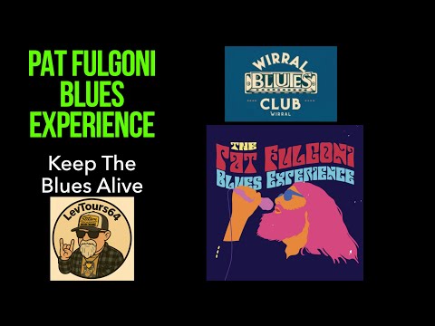Pat Fulgoni Blues Experience | " Keep The Blues Alive" | Wirral Blues Club | 04:07:25 |