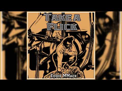 Eddie MMack “Take a Flick” Official Audio