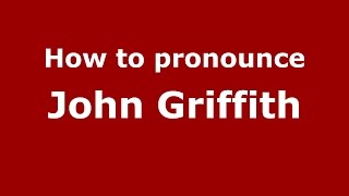 How to pronounce John Griffith