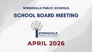 Springdale Public Schools | April 2026 School Board Meeting