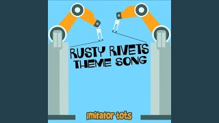 Rusty Rivets Theme Song
