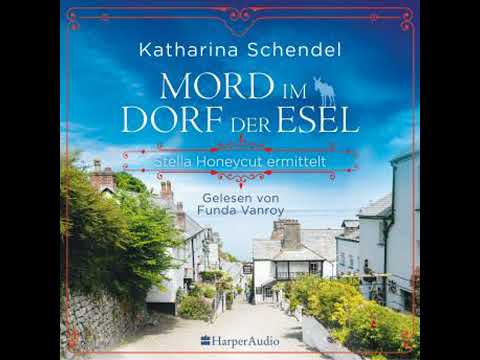 Mord im Dorf der Esel. Stella Honeycut ermittelt (ungekürzt): Kriminalroman - Katharina Schendel