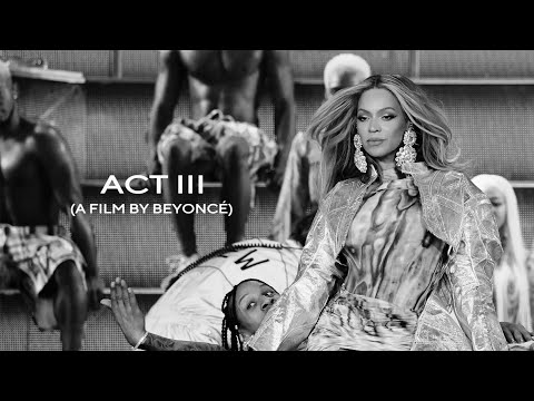 ACT III (A Film by Beyoncé)