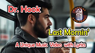 Dr. Hook's Last Mornin' - Music Lyrics Video
