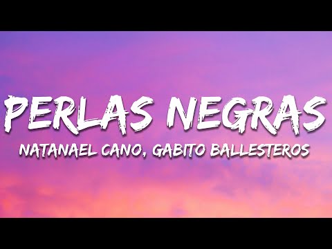 Natanael Cano, Gabito Ballesteros - Perlas Negras (Letra / Lyrics)