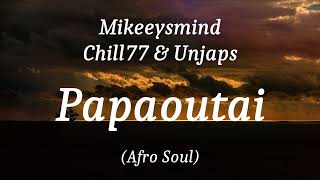 Download lagu Mikeeysmind, Chill77 & Unjaps - Papaoutai (Afro Soul), (lyrics) mp3