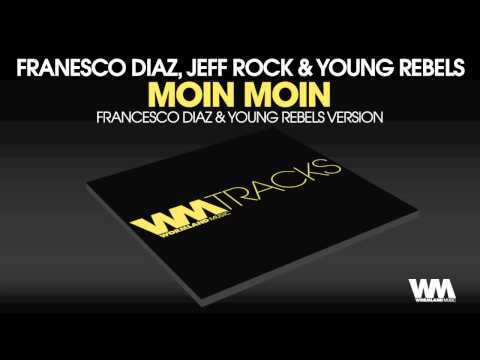 Francesco Diaz, Jeff Rock & Young Rebels - Moin Moin (Francesco Diaz & Young Rebels Version)