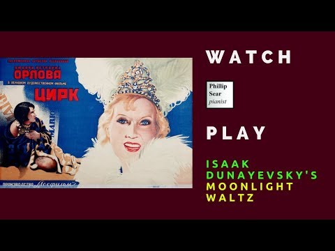 Isaak Dunayevsky:  Moonlight Waltz (from 'Circus')
