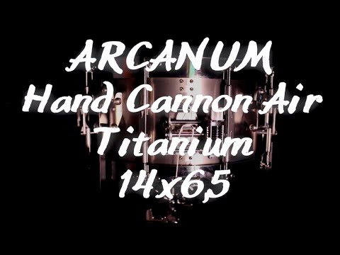 ARCANUM Hand Cannon Air Titanium 14x6,5 (обзор малого барабана)