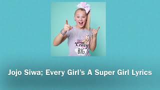 Jojo siwa~Every Girl’s A Super Girl Lyrics