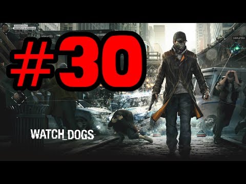 Watch Dogs part 30 - Family Sent Away | Playthrough, Gameplay Walkthrough, Let's Play