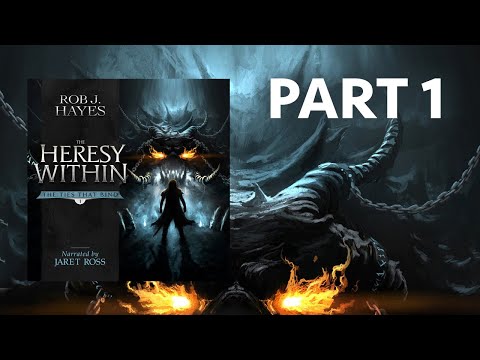 The Ties That Bind, Book 1 / PART 1 - The Heresy Within, a Full Dark Fantasy Audiobook