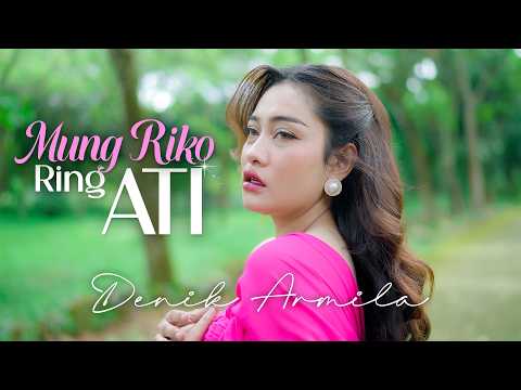 Mung Riko Ring Ati - Denik Armila