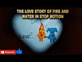 The Story Of Fire And Water In Stop Motion MAK INDIA