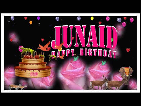 JUNAID HAPPY BIRTHDAY TO YOU