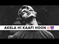 Akela Hi Kaafi Hoon High Level Attitude Shayari Status