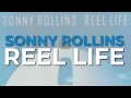 Sonny Rollins - Reel Life (Official Audio)