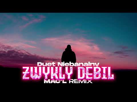 Duet Niebanalny - Zwykły Debil ( Mac'L Remix )