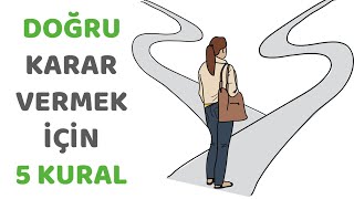 Nasıl daha etkili bir karar verebiliriz? || Karar vermek için 5 kural