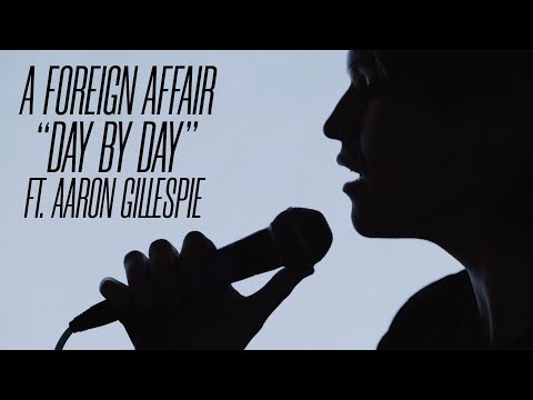 A Foreign Affair - "Day by Day" (Ft Aaron Gillespie)