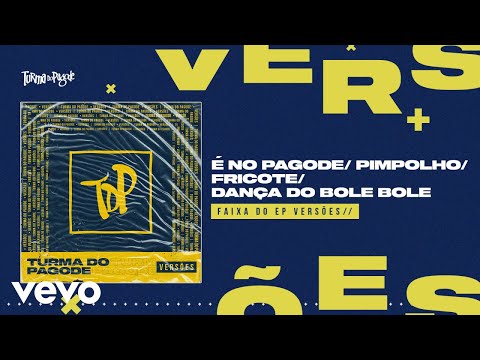 É no Pagode / Pimpolho / Fricote / Dança do Bole, Bole ((Versões do TDP) [Áudio Oficial])
