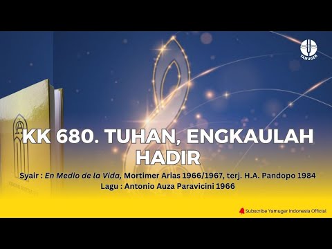 Kidung Keesaan 680 - "Tuhan, Engkaulah Hadir" (KK 680)